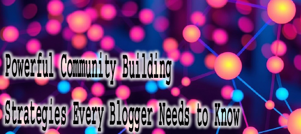 The Ultimate Rise of Community Building Strategies 7 Tips for Bloggers The Ultimate Rise of Community Building Strategies 7 Tips for Bloggers